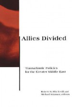 Allies Divided: Transatlantic Policies for the Greater Middle East - Robert D. Blackwill