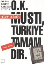 O.K. Musti, Türkiye Tamamdır - Alev Alatlı