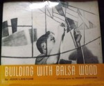 Building with Balsa Wood - John Lidstone, Roger Kerkham