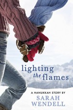 Lighting the Flames: A Hanukkah Story - Sarah Wendell