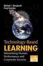 Technology-Based Learning - Michael J. Marquardt, Greg Kearsley