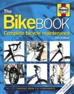 The Bike Book: Complete Bicycle Maintenance. - Mark Storey