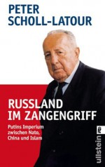 Rußland im Zangengriff: Putins Imperium zwischen Nato, China und Islam - Peter Scholl-Latour