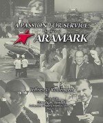 A Passion for Service: The Story of Aramark - Jeffrey L. Rodengen