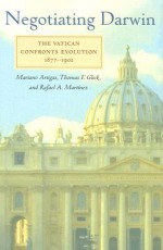 Negotiating Darwin: The Vatican Confronts Evolution, 1877–1902 - Mariano Artigas, Thomas F. Glick