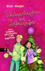 Weihnachtsglanz und Liebeszauber: Eine Liebesgeschichte in 24 Kapiteln (German Edition) - Sissi Flegel, Dagmar Henze