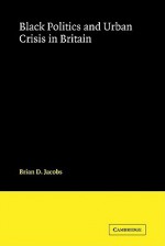 Black Politics and Urban Crisis in Britain - Brian D. Jacobs