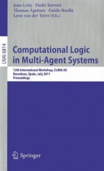 Computational Logic in Multi-Agent Systems - Joao Leite, Paolo Torroni, Thomas Agotnes, Guido Boella, Leon van der Torre