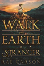 Walk on Earth a Stranger (Gold Seer Trilogy) by Rae Carson (2015-09-22) - Rae Carson