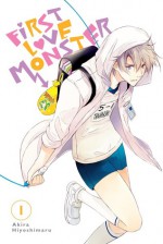 First Love Monster, Vol. 1 - Akira Hiyoshimaru