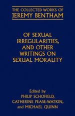 Of Sexual Irregularities, and Other Writings on Sexual Morality - Philip Schofield, Catherine Pease-Watkin, Michael Quinn