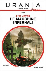 Le macchine infernali - K.W. Jeter, Vittorio Curtoni