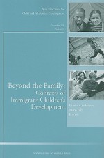 Beyond the Family: Contexts of Immigrant Children's Development, New Directions for Child and Adolescent Development, Number 121 Fall 2008 (J-B CAD Single Issue Child & Adolescent Development) - CAD