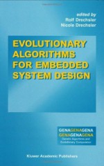 Evolutionary Algorithms for Embedded System Design (Genetic Algorithms and Evolutionary Computation) - Rolf Drechsler, Nicole Drechsler