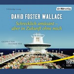 Schrecklich amüsant - aber in Zukunft ohne mich - David Foster Wallace, Dietmar Bär, Der Hörverlag