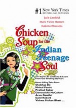 Chicken Soup For The Indian Teenage Soul - Jack Canfield, Mark Victor Hansen, Raksha Bharadia