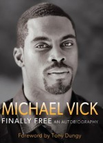 Finally Free - Michael Vick, Brett Honeycutt, Tony Dungy