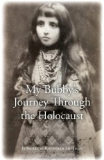 My Bubby's Journey Through the Holocaust - Paulette Kouffman Sherman, Julie Clayton, Sara Blum