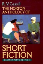 The Norton Anthology of Short Fiction. Shorter 5th edition by R. V. Cassill - R. V. Cassill