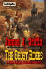 The Ghost Riders - James J. Griffin