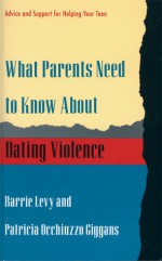 What Parents Need to Know About Dating Violence: Advice and Support for Helping Your Teen - Barrie Levy, Patricia Occhiuzzo Giggans