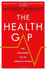 The Health Gap: The Challenge of an Unequal World by Michael Marmot (2015-09-10) - Michael Marmot;