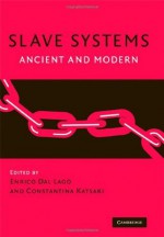 Slave Systems: Ancient and Modern - Enrico Dal Lago, Constantina Katsari