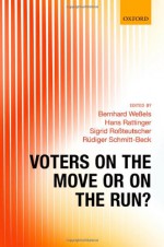 Voters on the Move or on the Run? - Bernhard Wessels, Hans Rattinger, Sigrid Rossteutscher, Rudiger Schmitt-Beck