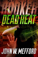 Booker: Dead Heat - John W. Mefford