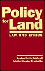 Policy for Land: Law and Ethics - Lynton Keith Caldwell