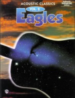 Eagles -- Acoustic Classics, Vol 2: Authentic Guitar Tab - Eagles, Colgan Bryan