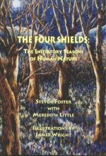 The Four Shields: The Initiatory Seasons of Human Nature - Steven Foster, Meredith Little