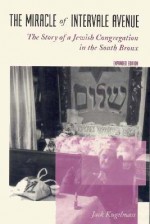 The Miracle of Intervale Avenue: The Story of a Jewish Congregation in the South Bronx (Morningside Books) - Jack Kugelmass