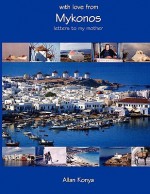 With Love from Mykonos: Letters to My Mother - Allan Konya