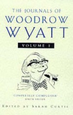 The Journals of Woodrow Wyatt. Volume One - Woodrow Wyatt, Sarah Curtis