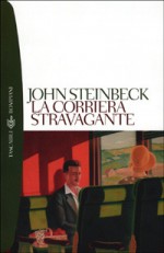 La corriera stravagante - John Steinbeck, Nora Messina, Anna Messina