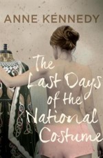 The Last Days of the National Costume - Anne Kennedy