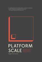 Platform Scale: How an emerging business model helps startups build large empires with minimum investment - Sangeet Paul Choudary