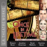 Once in a Lifetime - George S. Kaufman, Moss Hart, Caroline Aaron, Edward Asner, Jen Dede, Jeanie Hackett, David Kaufman, Sarah Rafferty, Jonathan Silverman, L.A. Theatre Works