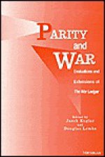 Parity and War: Evaluations and Extensions of The War Ledger - Jacek Kugler, Jacek Kugler