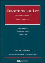 Constitutional Law, Cases and Materials, 12th, 2008 Supplement - William Cohen, Vikram David Amar, Jonathan D.Varat