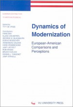 Dynamics Of Modernization: European American Comparisons And Perceptions (European Contributions To American Studies, 41) - Tity de Vries