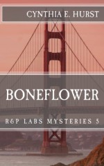 Boneflower (R&P Labs Mysteries) (Volume 5) - Cynthia E. Hurst
