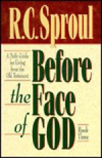 Before the Face of God, Book Three: A Daily Guide for Living from the Old Testament - R.C. Sproul