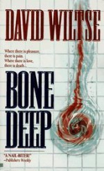 Bone Deep - David Wiltse