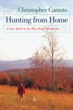 Hunting from Home: A Year Afield in the Blue Ridge Mountains - Christopher Camuto