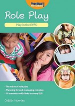 Role Play: Play in the Eyfs - Judith Harries