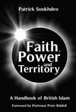 Faith, Power And Territory: A Handbook Of British Islam - Patrick Sookhdeo