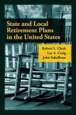 State And Local Retirement Plans In The United States - Robert L. Clark