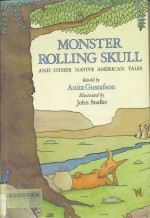 Monster Rolling Skull And Other Native American Tales - Anita Gustafson